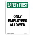 Signmission OSHA SAFETY FIRST, 14" Height, Decal, 14" H, Portrait, Only Employees Allowed OS-SF-D-1014-V-11195